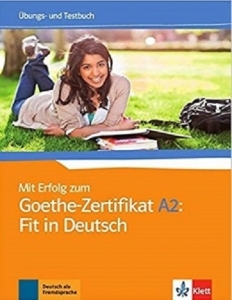 خرید کتاب میت ارفولگ زوم گوته زرتیفیکات Mit Erfolg Zum Goethe-Zertifikat: Ubungs- Und Testbuch A2: Fit in Deutsch