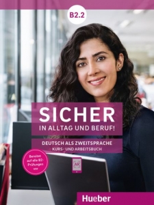 Sicher in Alltag und Beruf! B2.2 (Kursbuch + Arbeitsbuch)