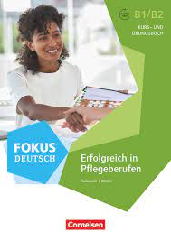 کتاب Fokus Deutsch - Erfolgreich in Pflegeberufen - Kurs- und Übungsbuch B1/B2‏ 
