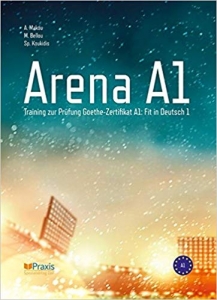 کتاب آمادگی آزمون Arena A1: Training zur Prüfung Goethe-Zertifikat A1: Fit in Deutsch 1 