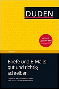 کتاب زبان آلمانی Duden Ratgeber Briefe und E Mails gut und richtig schreiben: Geschaftskorrespondenz und private Anschreiben verstand