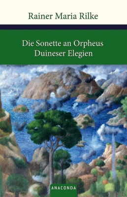 ???? ?????? Rainer Maria Rilke Die Sonette an Orpheus Duineser Elegien
