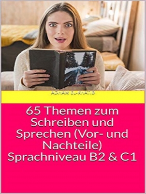 ???? ???? ?????? 65Themen zum Schreiben und Sprechen (Vor- und Nachteile) Sprachniveau B2 & C1
